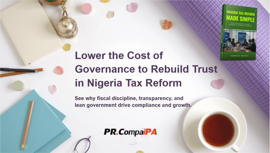 PR CompaiPA - Lower the Cost of Governance to Rebuild Trust in Nigeria Tax Reform